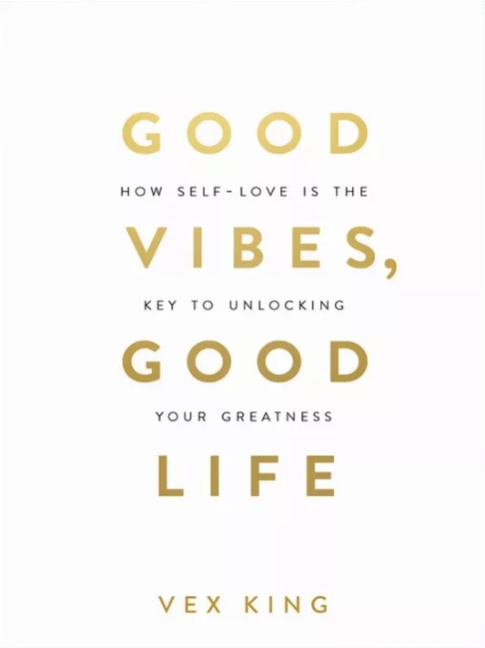 Good Vibes, Good Life: How Self-Love Is the Key to Unlocking Your Greatness